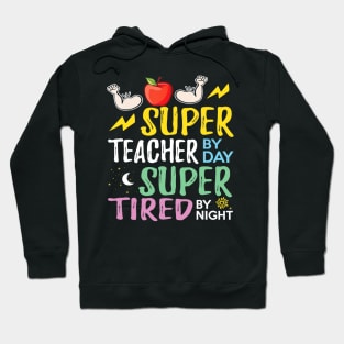 Super Teacher By Day Super Tired By Night Cute Gift Hoodie